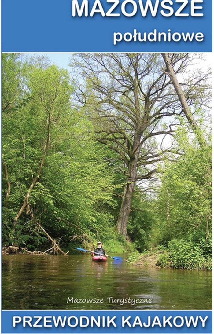 Mazowsze południowe. Przewodnik kajakowy