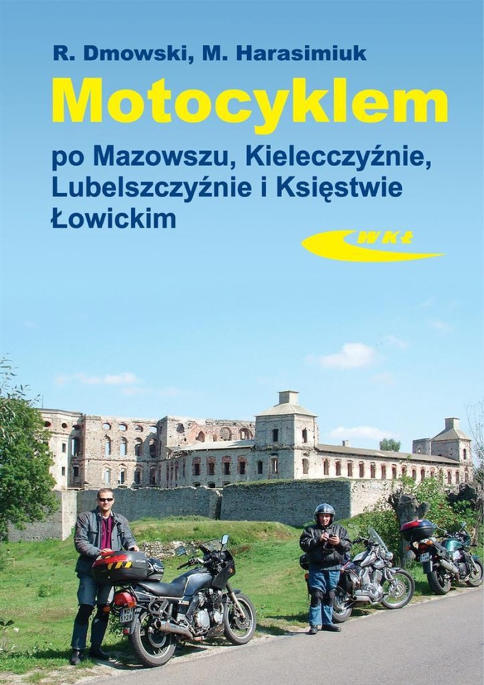 Motocyklem po Mazowszu, Kielecczyźnie, Lubelszcz. Marek Harasimiuk Rafał Dmowski 