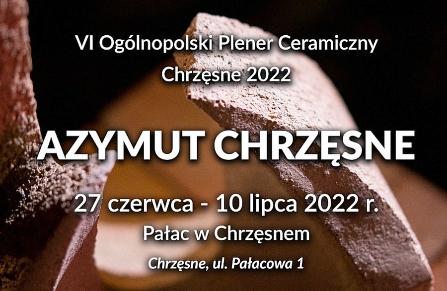 VI Ogólnopolski Plener Ceramiczny "Azymut Chrzęsne 2022"