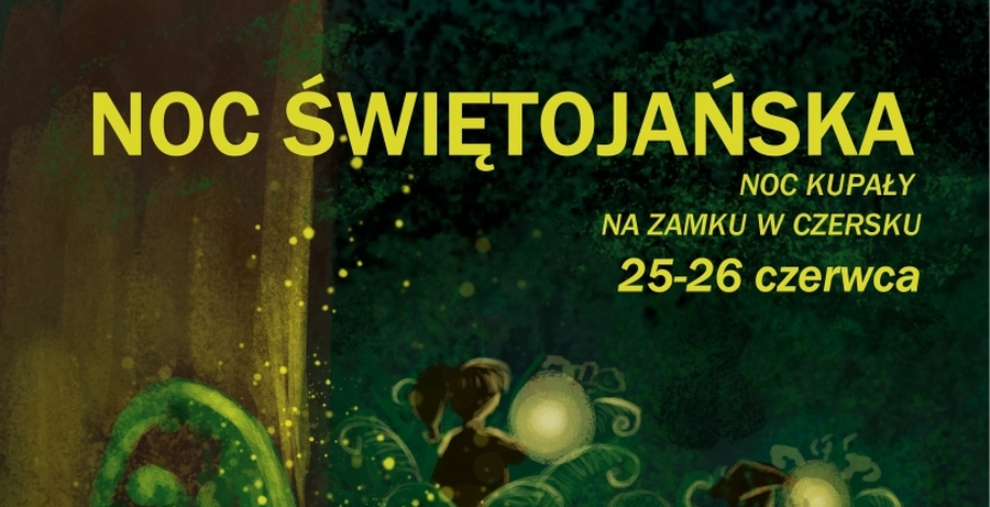 Noc Świętojańska na zamku w Czersku