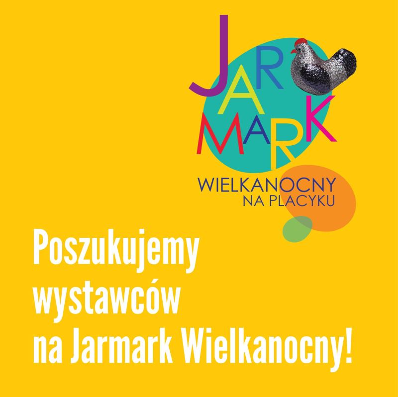 Warszawa - Jarmark Wielkanocny - Centrum Łowicka prowadzi zapisy chętnych wystawców  