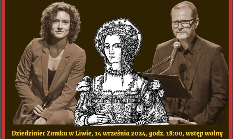 Spektakl muzyczny o Bonie Sforzy na Zamku w Liwie już 14 września
