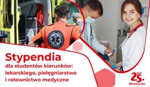 Stypendia dla studentów kierunku lekarskiego, pielęgniarskiego oraz ratownictwa medycznego, ale jest jeden warunek