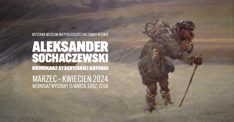 Wystawa "Aleksander Sochaczewski. Kronikarz syberyjskiej katorgi" na Zamku w Liwie